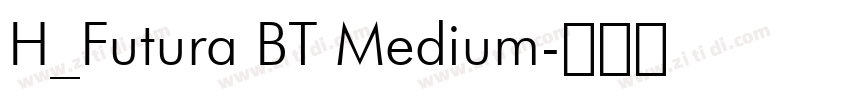H_Futura BT Medium字体转换 H_Futura BT Medium字体转换